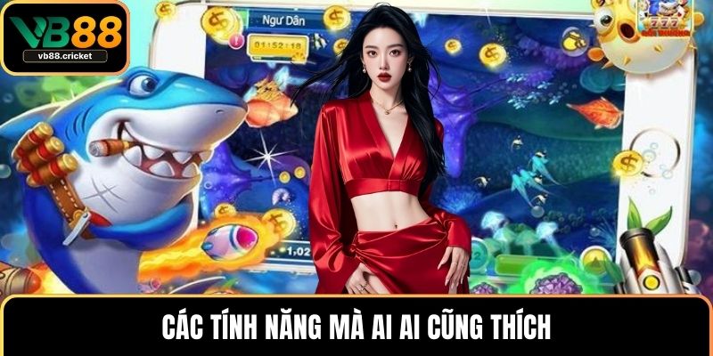 Các tính năng mà ai ai cũng thích