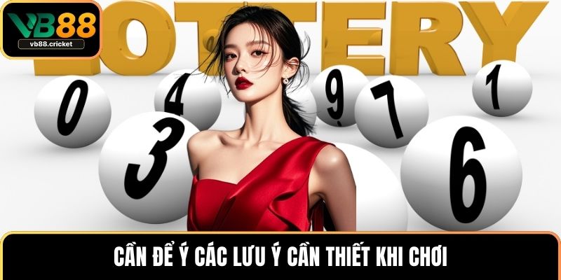 Cần để ý các lưu ý cần thiết khi chơi
